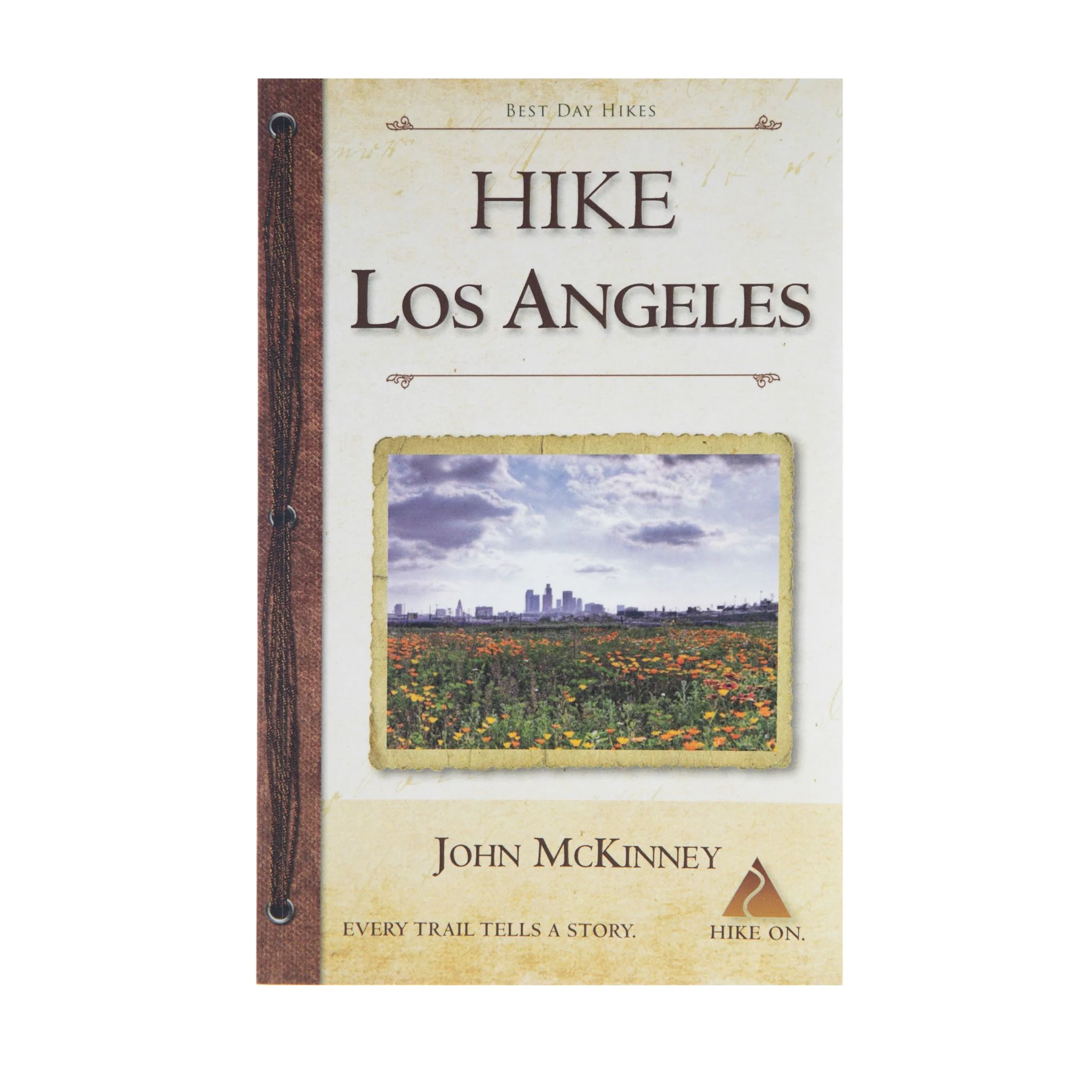 HIKE LOS ANGELES: BEST DAY HIKES IN L.A.'S PARKS, PRESERVES AND WILD PLACES