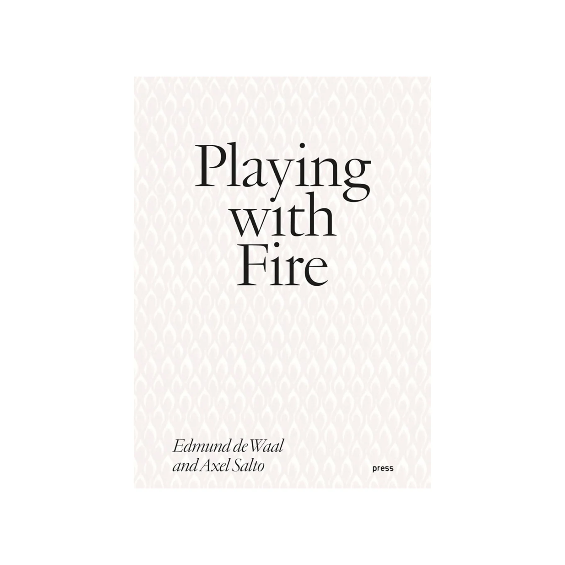 PLAYING WITH FIRE: EDMUND DE WAAL & AXEL SALTO